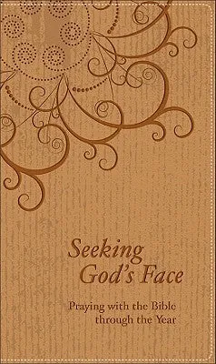 Seeking God's Face: Praying with the Bible Through the Year