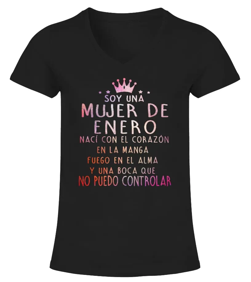 Soy una mujer de Enero, nací con el corazón en la manga, fuego en el alma y una… Camiseta cuello pico Mujer